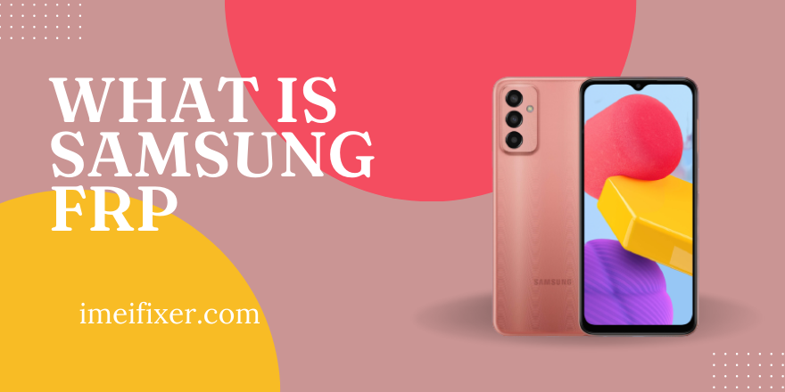 what is Samsung FRP